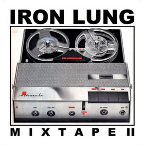 IRON LUNG RECORDS MIXTAPE II cover