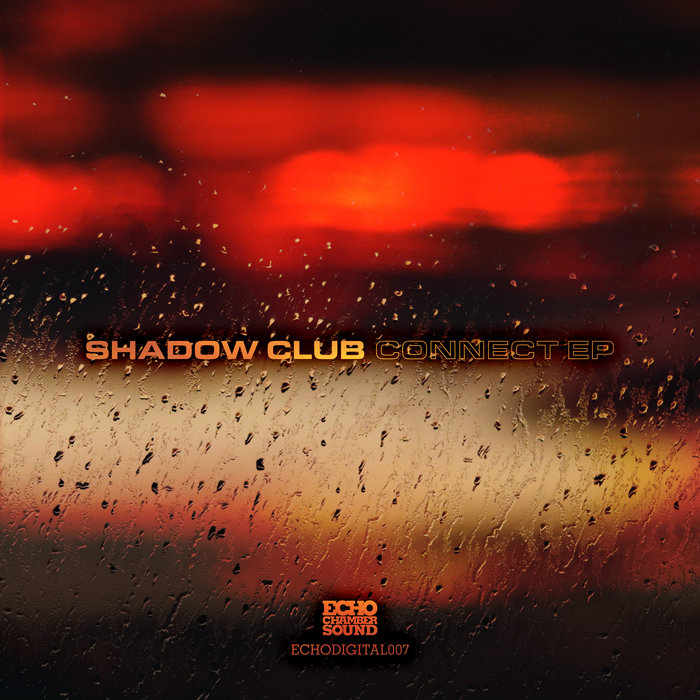 Shadow Club Shadow Club - Connect EP | Shadow Club | Echo Chamber Sound