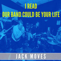 I Read "Our Band Could Be Your Life" cover art