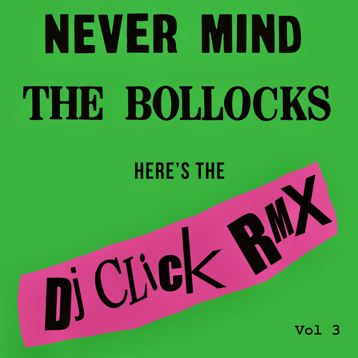 Never Mind the Bollocks (Vol 3) | DjClick