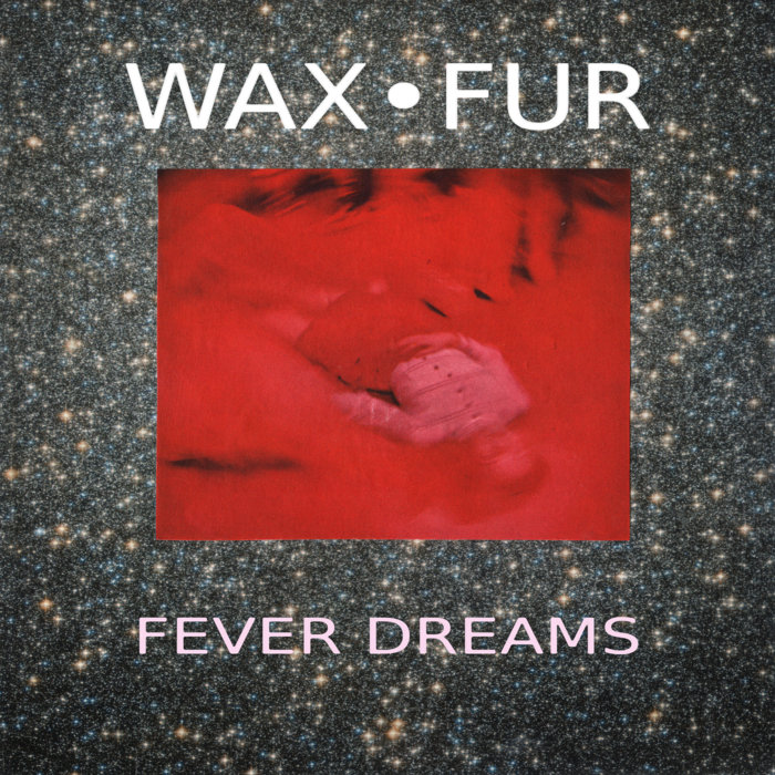 Fever Dreams Wax Fur
