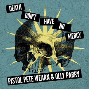 Death Don't Have No MercyPistol Pete Wearn & Olly Parry cover