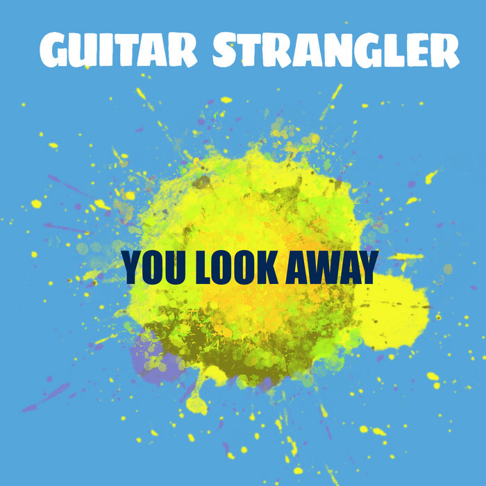 You Look Away (Single Version) | Guitar Strangler