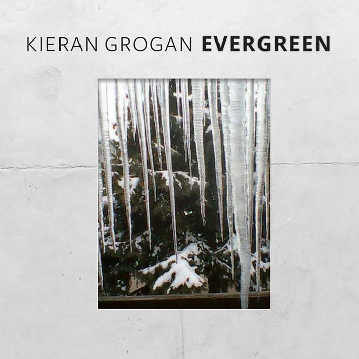 Evergreen (Retrospective) | Kieran Grogan