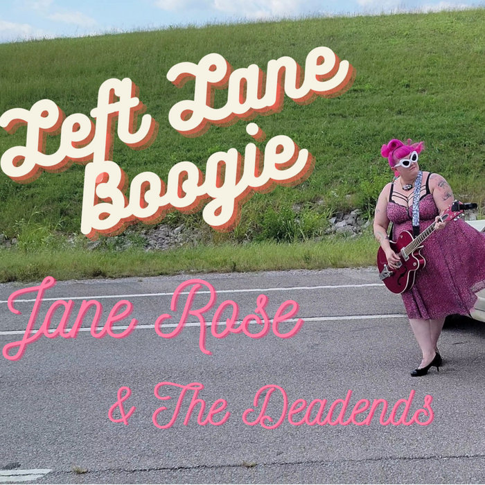 Left Lane Boogie Jane Rose and The Deadends