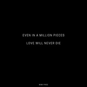 Mimi Page — Even In A Million Pieces Love Will Never Die