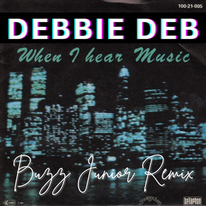 Debbie Deb - When I Hear Music (Buzz Junior Remix) | buzzjunior