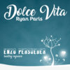 Ryan Paris - Dolce Vita (E. Persueder Bootleg Regroove)