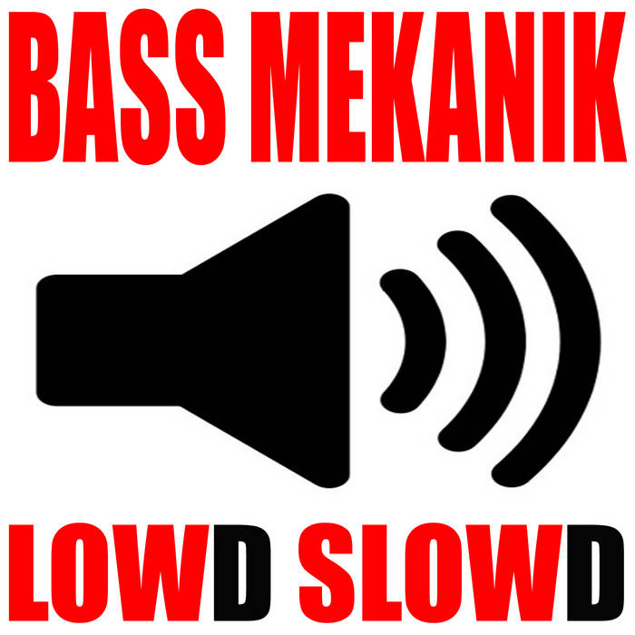 Lowd Slowd | Bass Mekanik