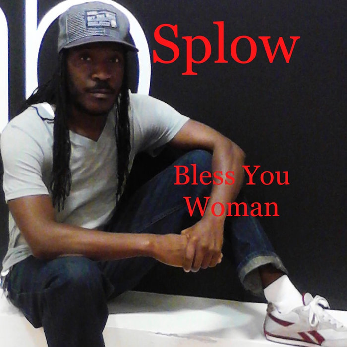 Spliow Bless You Woman | Splow