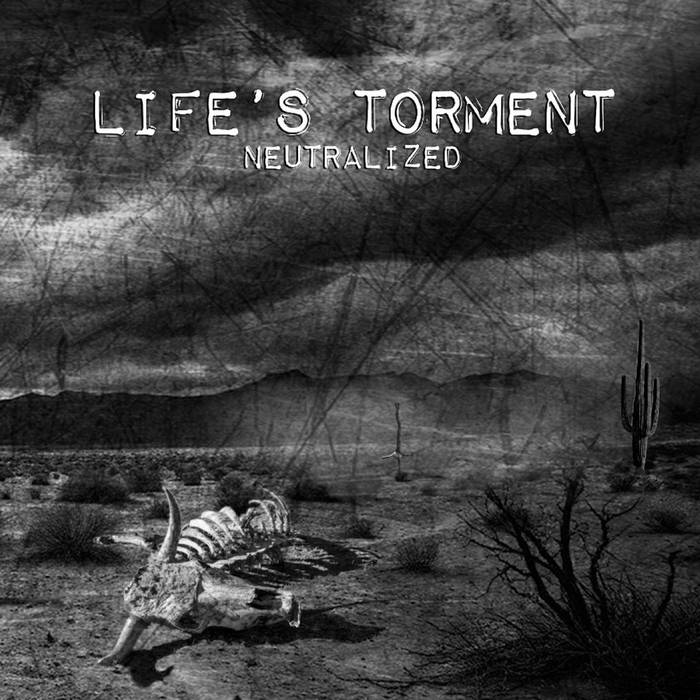 LIFE'S TORMENT — "Neutralized" - Split LP w/Life of Refusal album artwork