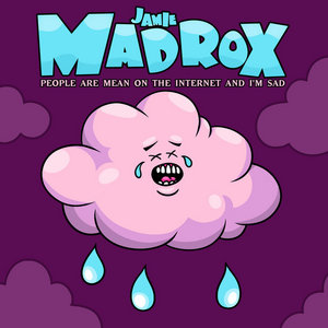 Jamie Madrox - People Are Mean On The Internet And I'm Sad cover