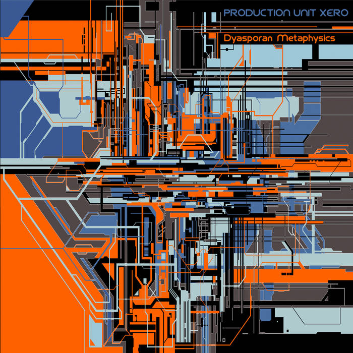 Production Unit Xero - Dyasporian Metaphisics album artwork