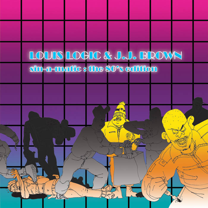 Sin-A-Matic: The 80's Edition | louis logic & J.J. Brown | louis logic