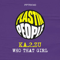Ka.2.zU - Who That Girl - PPTRX140 cover art