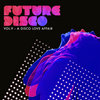 Future Disco Vol 9. - A Disco Love Affair