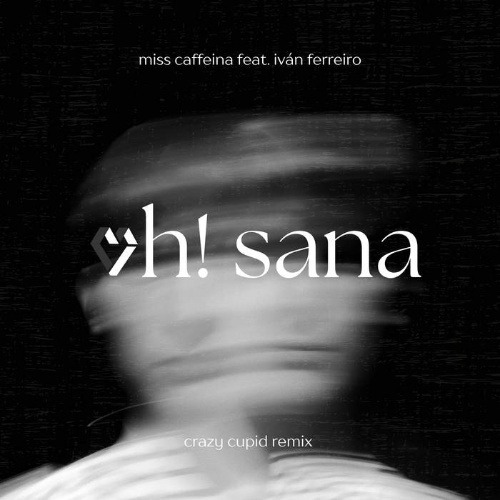 Miss Caffeina feat. Ivan Ferreiro - Oh! Sana (Crazy Cupid Remix)