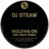 DJ Steaw - Holding On ( inc. Ron Trent remix )