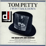 Tom Petty - I Won't Back Down - The Mash Ups And Remixes