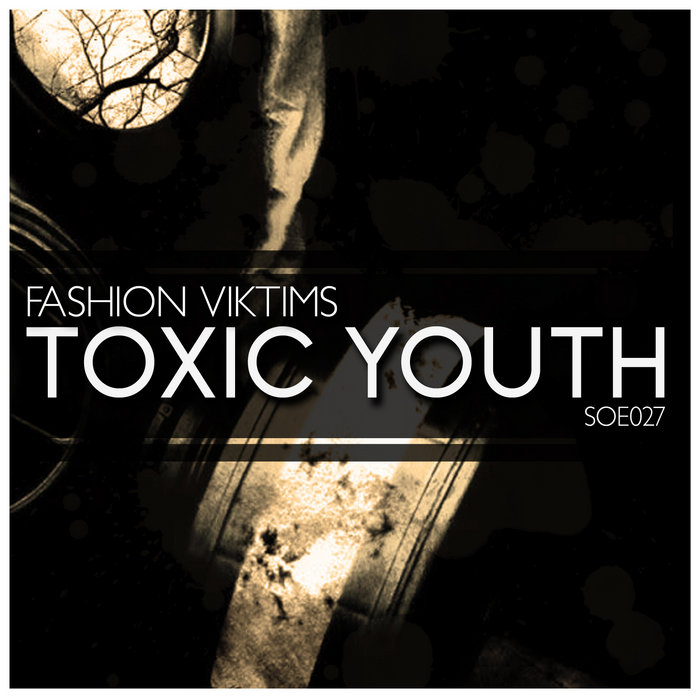 SOE027 Fashion Viktims Toxic Youth Fashion Viktims Sounds of Earth