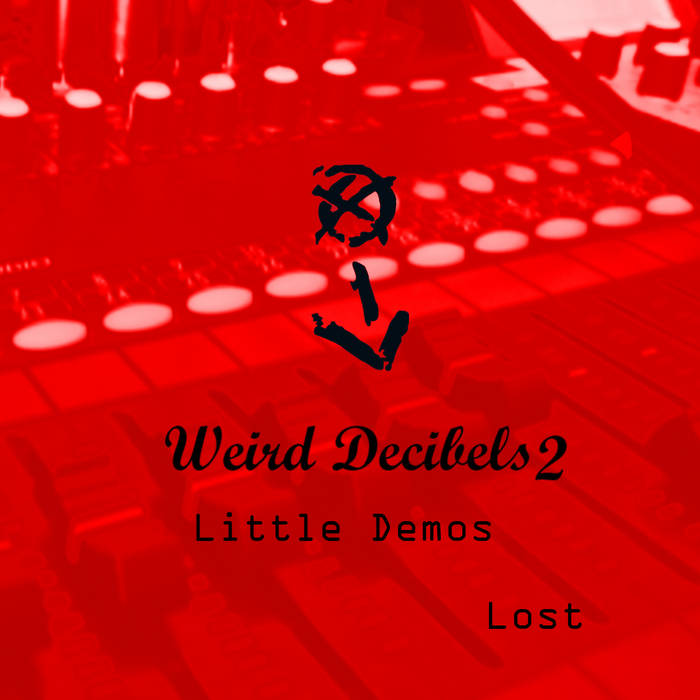 Weird Decibels 2 Little Demos Lost Weird Decibels