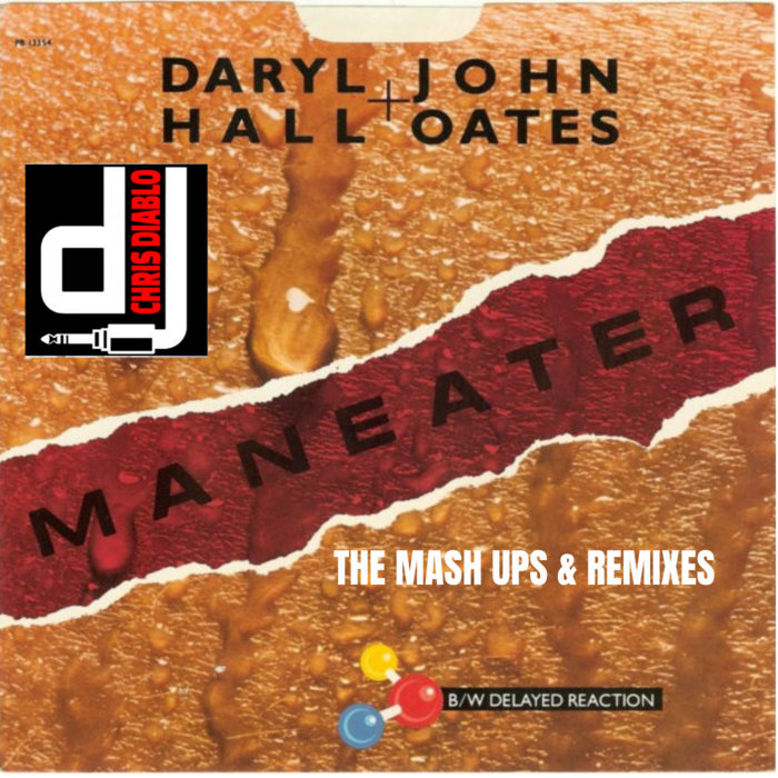 Daryl Hall & John Oates - Maneater - The Mash Ups & Remixes | Dj Chris