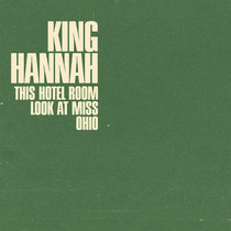 King Hannah — This Hotel Room/Look At Miss Ohio