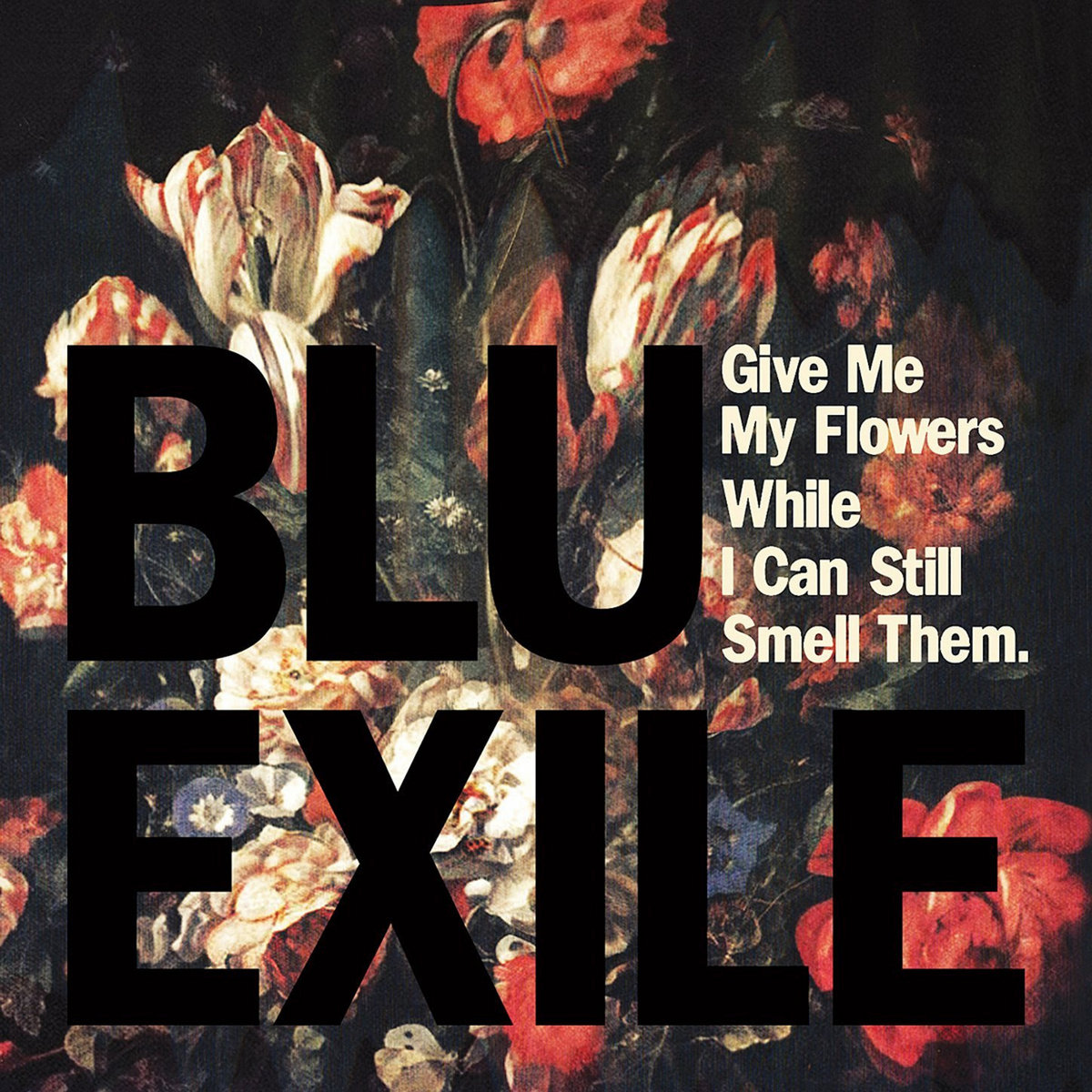 洋楽 Blu & Exile Give Me My Flowers While Lp Give Me My Flowers While I Can Still Smell Them | Blu & Exile