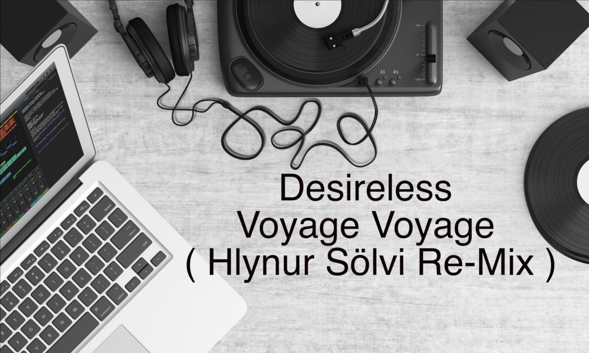 Desireless - Voyage Voyage ( Hlynur Sölvi Re-Mix )