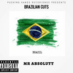 PUSHING HANDS PRESENTS : Brazilian Cuts Vol 1 by Mr Absolutt