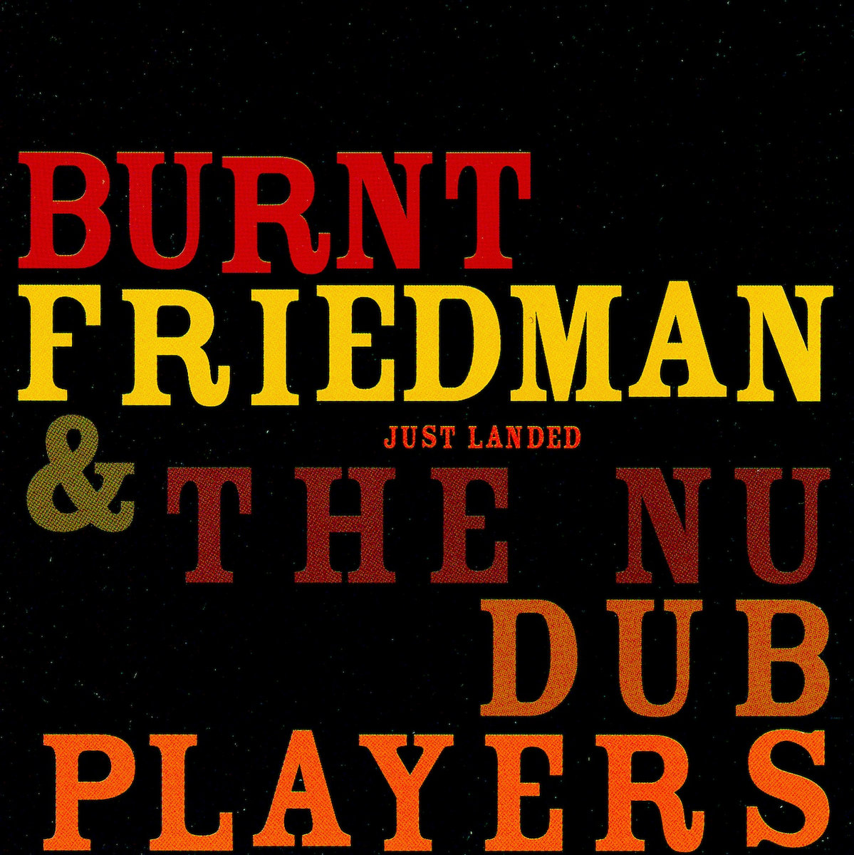 Just Landed | Burnt Friedman & The Nu Dub Players