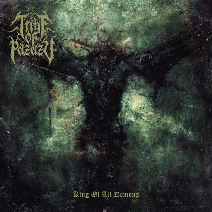 KING OF ALL DEMONS | Tribe Of Pazuzu | TRIBE OF PAZUZU
