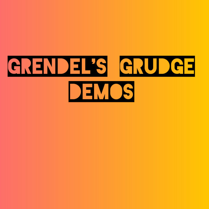 Grendel's Grudge rough demos Grendel's Grudge