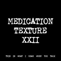 MEDICATION TEXTURE XXII [TF00683] cover art