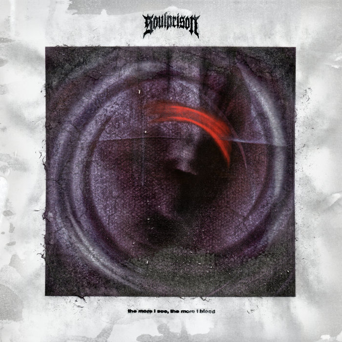 The More I See, The More I Bleed | Soulprison | BDHW Records