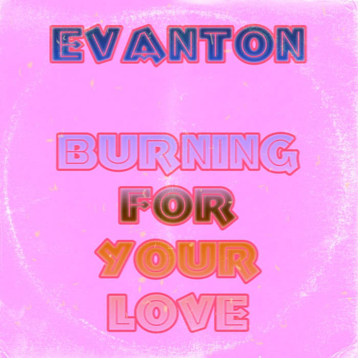 Burning For Your Love (Radio Version) | Evanton