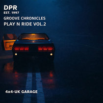 DPR RECORDINGS — Groove Chronicles: Play n ride vol.2 – 4x4-UK Garage [New Series]