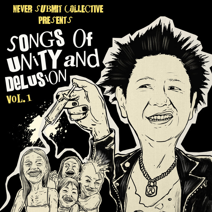 Songs of Unity and Delusion Vol. 1 | Never Submit Collective