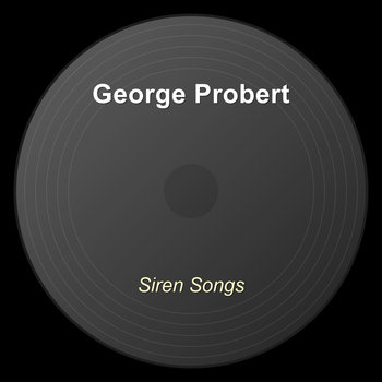 George Probert Siren Songs | George Probert