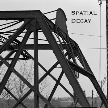 Spatial Decay | Spatial Decay | Evan Palmer
