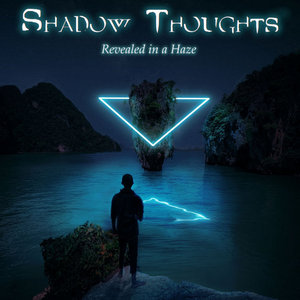 Shadow Thoughts — Revealed in a Haze