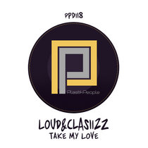 Loud&clasizz Feat. Richelle Hicks - Take My Love PPD118 cover art