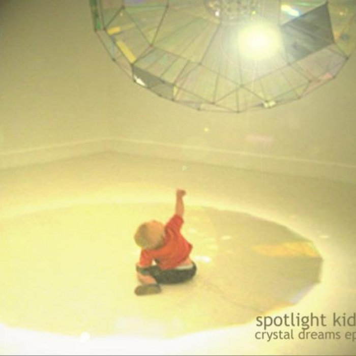 Crystal Dreams EP Spotlight Kid