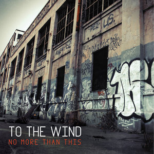 To the Wind — No More Than This