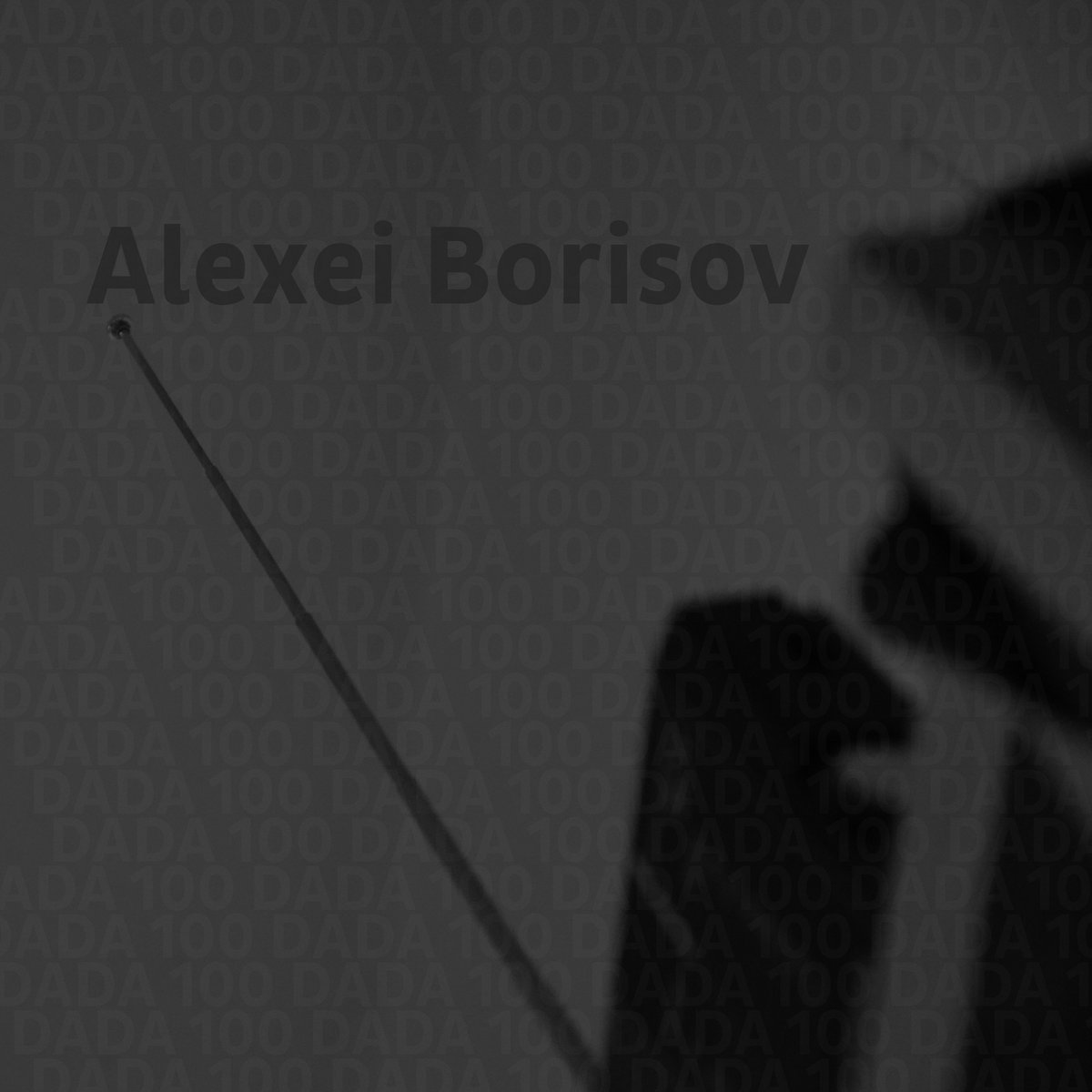 Alexei Borisov – DADA 100 Alexei Borisov – DADA 100