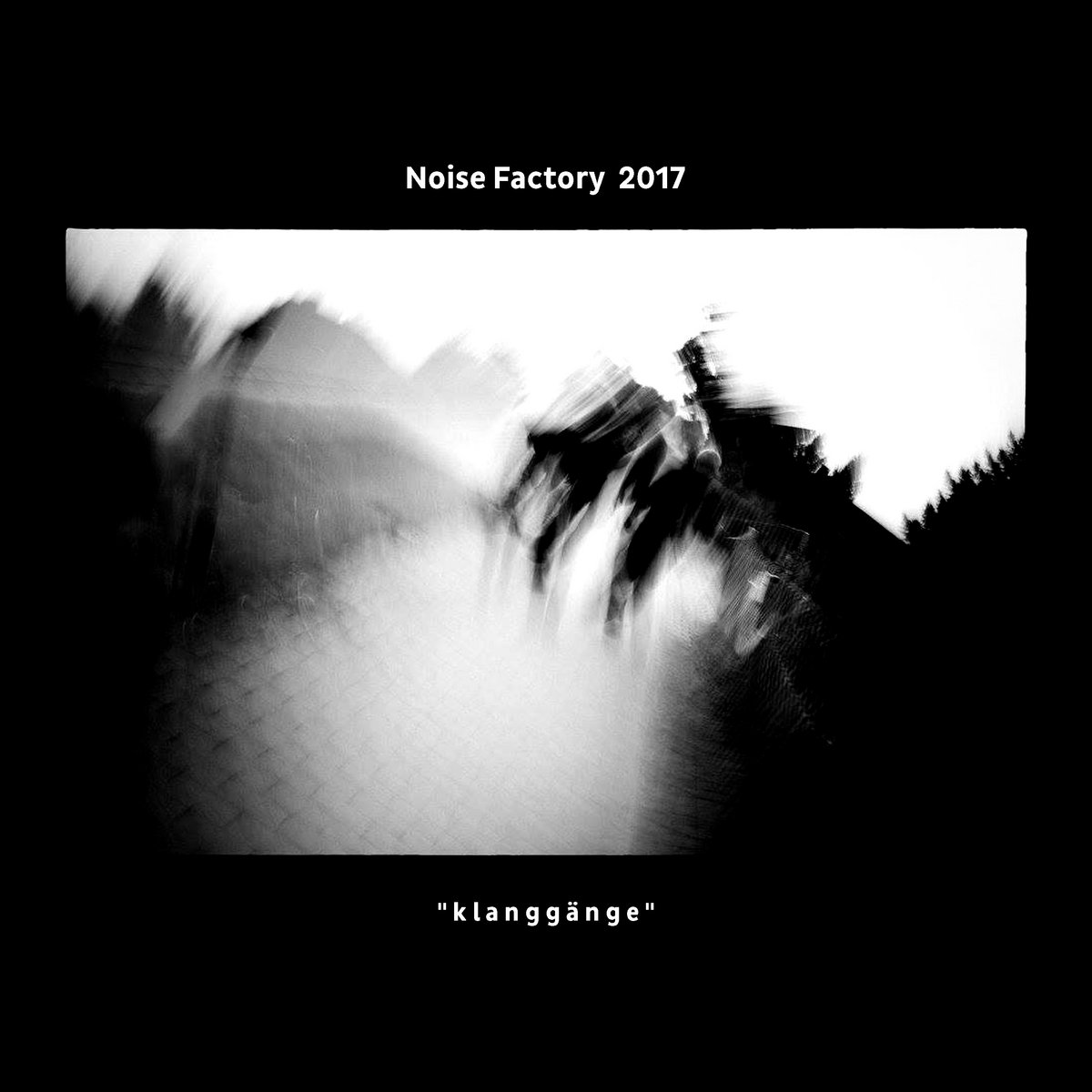 Various – Noise Factory 2017 “klanggÃ¤nge”