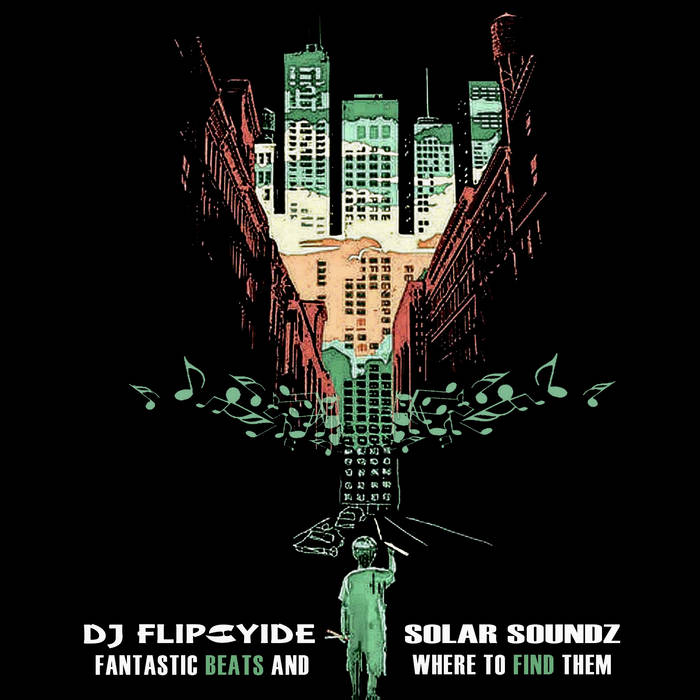 Fantastic Beats And Where To Find Them | DJ Flipcyide & Solar
