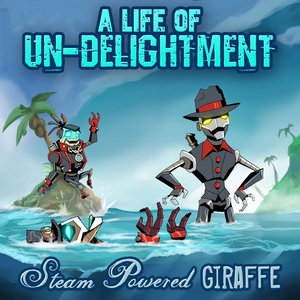 Steam Powered Giraffe — A Life of Un-Delightment