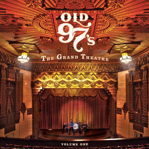 Old 97’s — The Grand Theatre Volume One