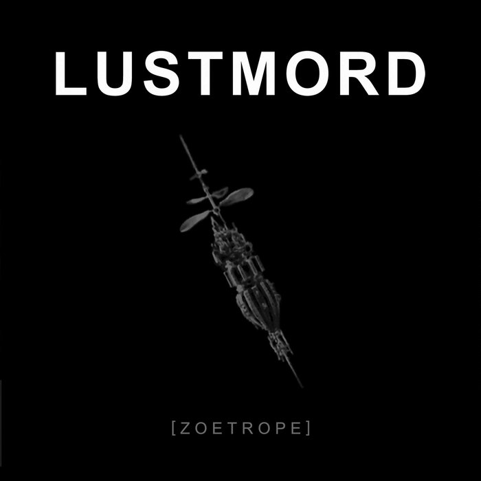 Zoetrope | Lustmord